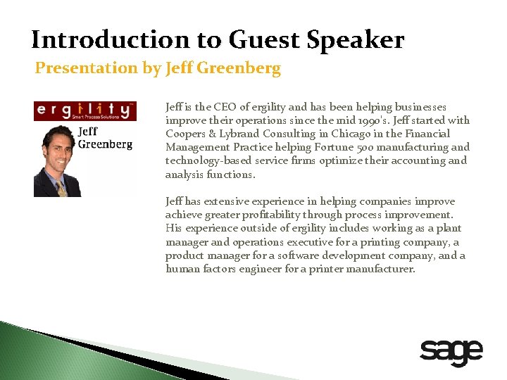 Introduction to Guest Speaker Presentation by Jeff Greenberg Jeff is the CEO of ergility