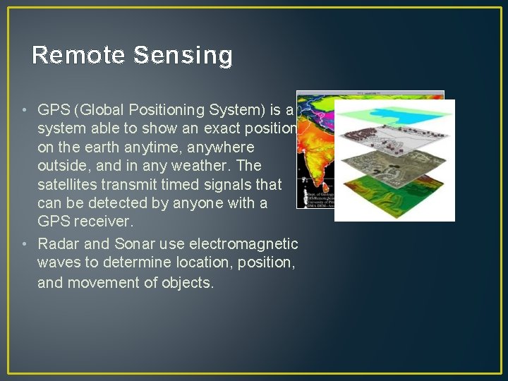 Remote Sensing • GPS (Global Positioning System) is a system able to show an Remote Sensing • GPS (Global Positioning System) is a system able to show an