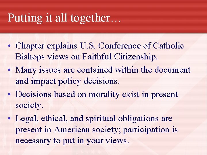 Putting it all together… • Chapter explains U. S. Conference of Catholic Bishops views