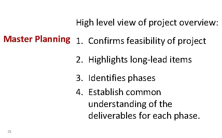 High level view of project overview: Master Planning 1. Confirms feasibility of project 2.