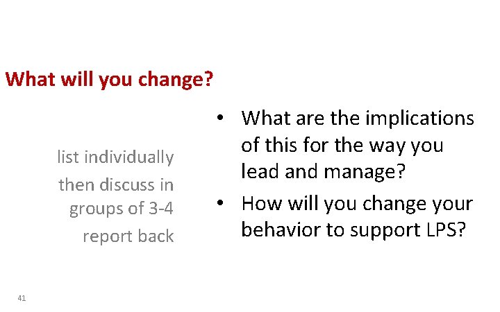 What will you change? list individually then discuss in groups of 3 -4 report