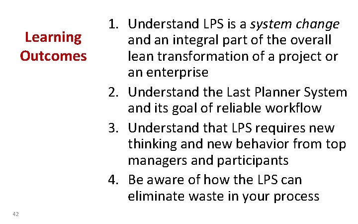 Learning Outcomes 42 1. Understand LPS is a system change and an integral part