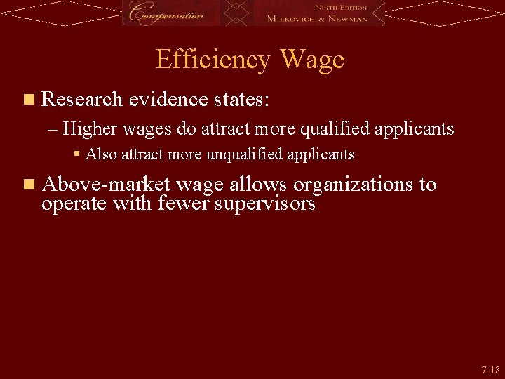Efficiency Wage n Research evidence states: – Higher wages do attract more qualified applicants