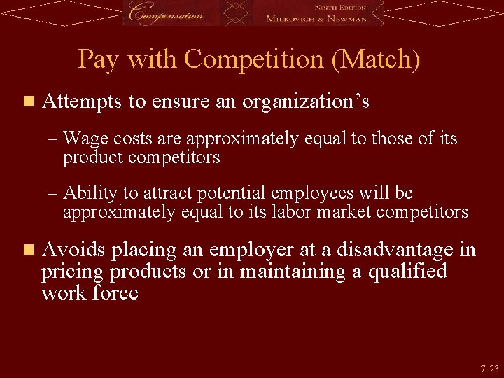 Pay with Competition (Match) n Attempts to ensure an organization’s – Wage costs are