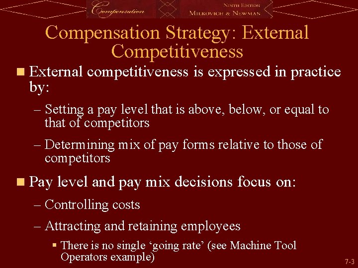 Compensation Strategy: External Competitiveness n External competitiveness is expressed in practice by: – Setting