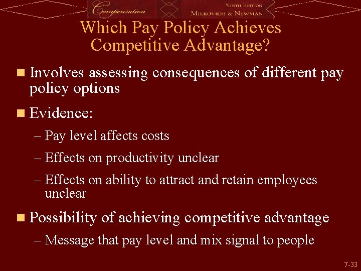 Which Pay Policy Achieves Competitive Advantage? n Involves assessing consequences of different pay policy