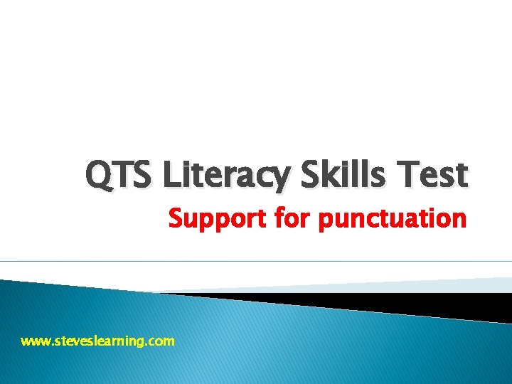 QTS Literacy Skills Test Support for punctuation www. steveslearning. com 