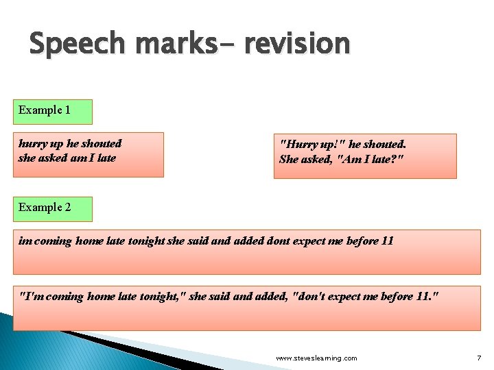 Speech marks- revision Example 1 hurry up he shouted she asked am I late