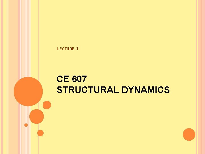  LECTURE-1 CE 607 STRUCTURAL DYNAMICS 