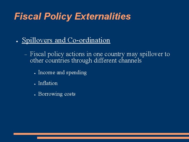 Fiscal Policy Externalities ● Spillovers and Co-ordination Fiscal policy actions in one country may