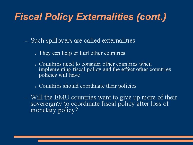 Fiscal Policy Externalities (cont. ) Such spillovers are called externalities ● ● ● They
