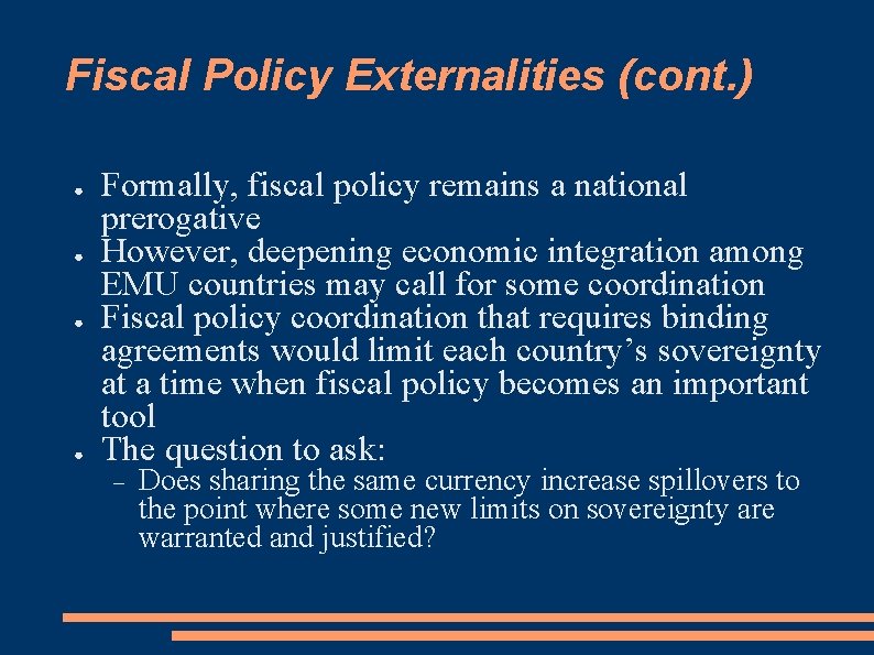 Fiscal Policy Externalities (cont. ) ● ● Formally, fiscal policy remains a national prerogative