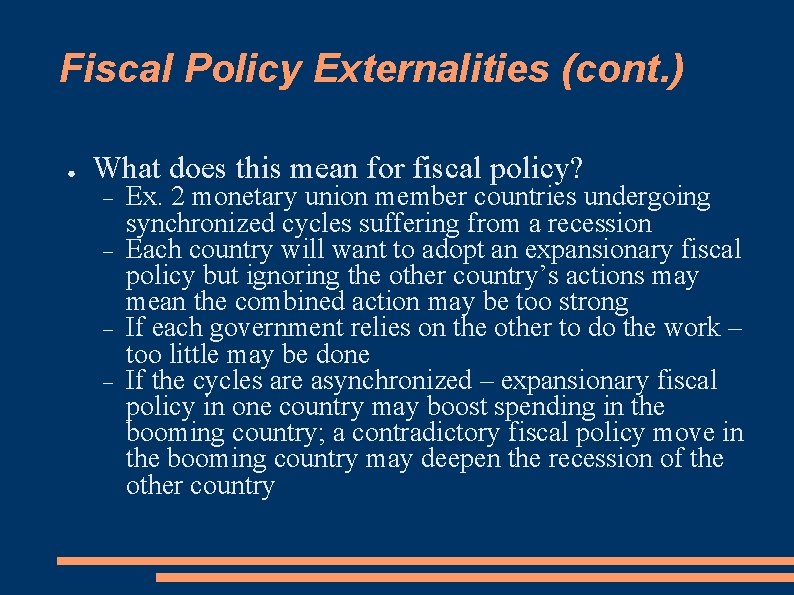 Fiscal Policy Externalities (cont. ) ● What does this mean for fiscal policy? Ex.