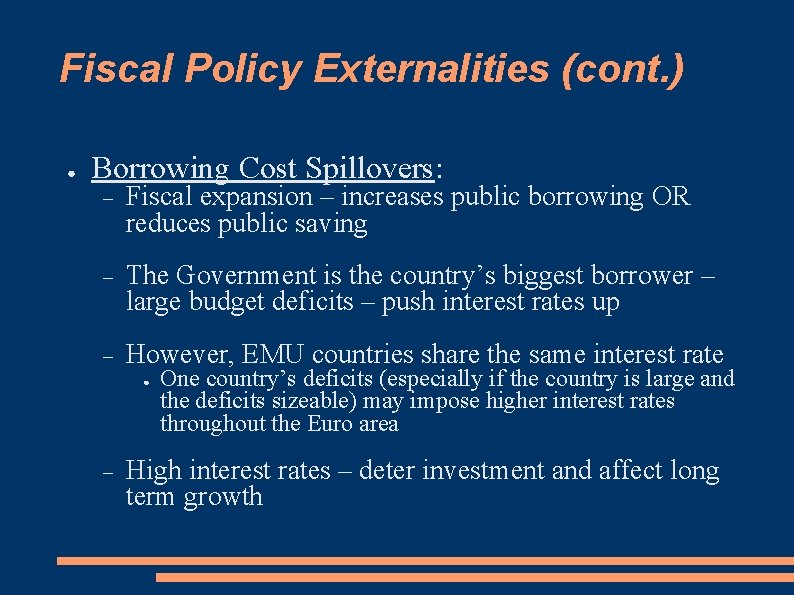 Fiscal Policy Externalities (cont. ) ● Borrowing Cost Spillovers: Fiscal expansion – increases public