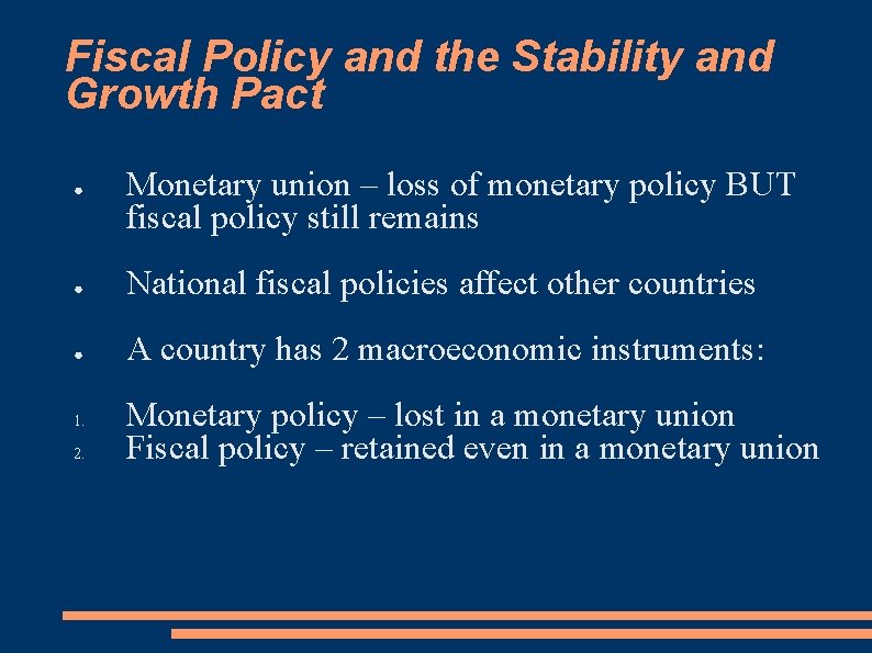 Fiscal Policy and the Stability and Growth Pact ● Monetary union – loss of