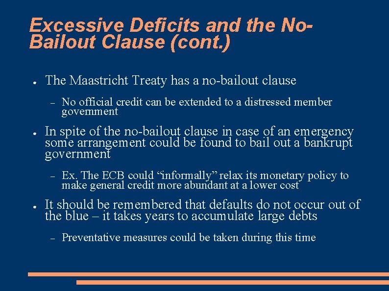 Excessive Deficits and the No. Bailout Clause (cont. ) ● The Maastricht Treaty has