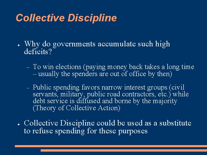 Collective Discipline ● ● Why do governments accumulate such high deficits? To win elections