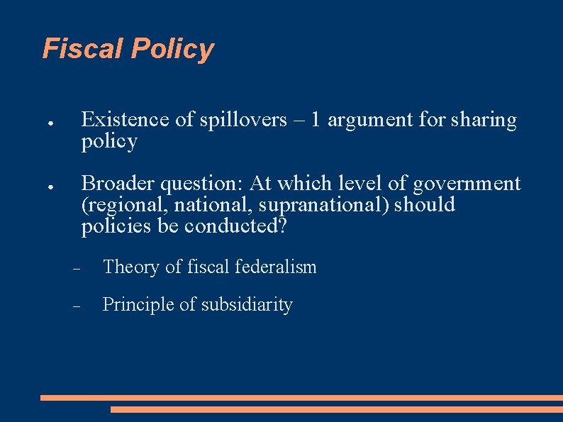 Fiscal Policy ● ● Existence of spillovers – 1 argument for sharing policy Broader