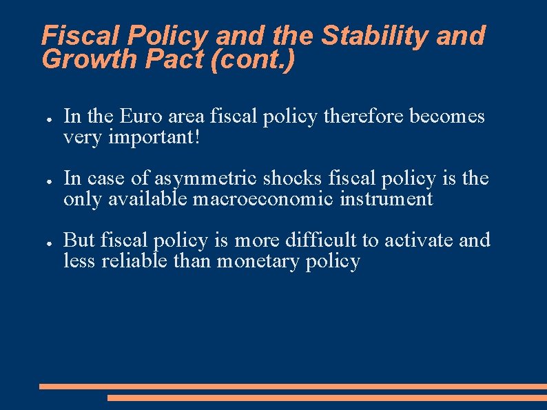 Fiscal Policy and the Stability and Growth Pact (cont. ) ● ● ● In