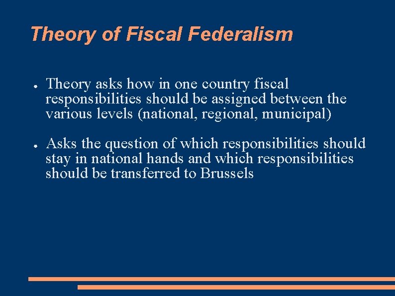 Theory of Fiscal Federalism ● ● Theory asks how in one country fiscal responsibilities