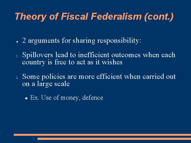 Theory of Fiscal Federalism (cont. ) ● 1. 2 arguments for sharing responsibility: Spillovers