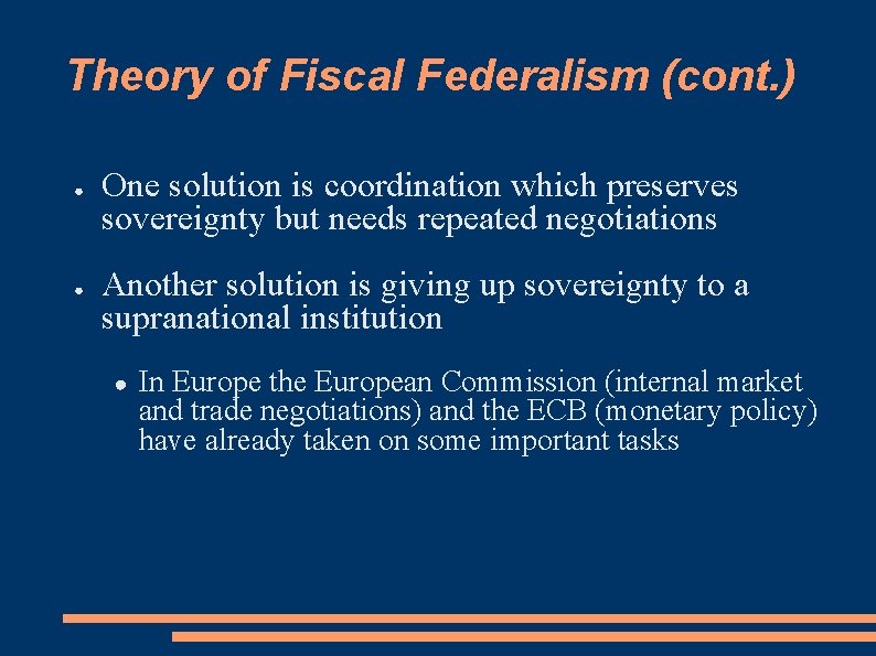 Theory of Fiscal Federalism (cont. ) ● ● One solution is coordination which preserves