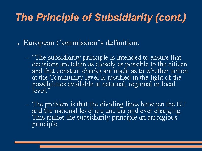 The Principle of Subsidiarity (cont. ) ● European Commission’s definition: “The subsidiarity principle is