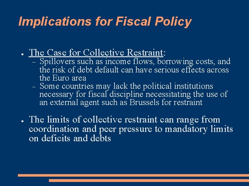 Implications for Fiscal Policy ● The Case for Collective Restraint: ● Spillovers such as