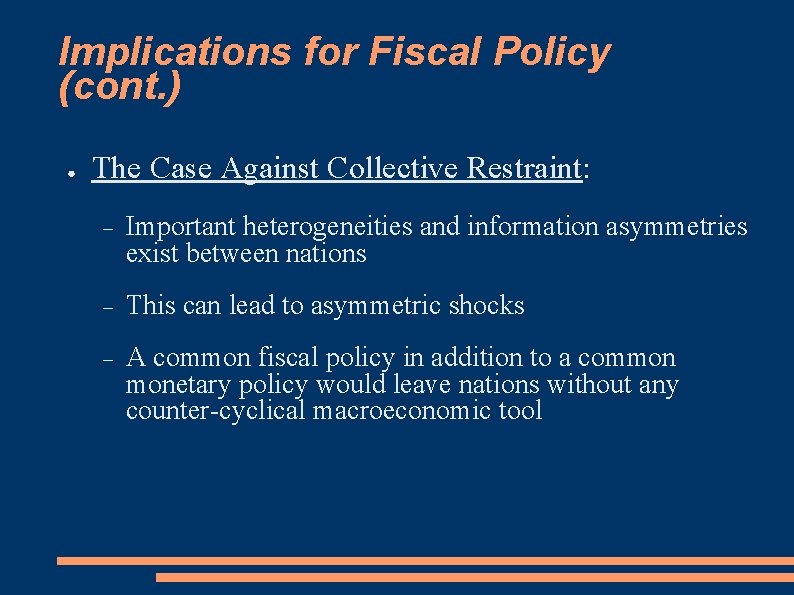 Implications for Fiscal Policy (cont. ) ● The Case Against Collective Restraint: Important heterogeneities