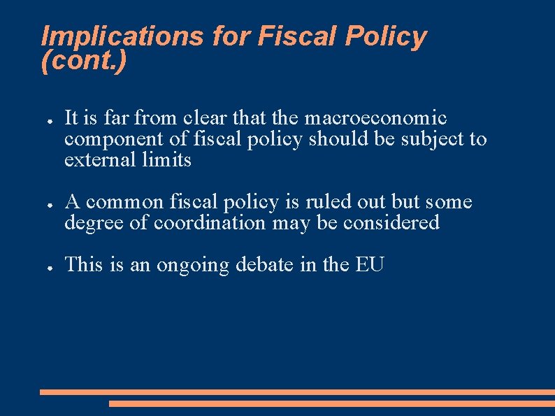 Implications for Fiscal Policy (cont. ) ● ● ● It is far from clear
