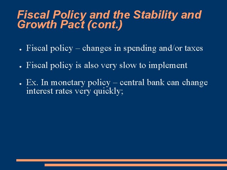 Fiscal Policy and the Stability and Growth Pact (cont. ) ● Fiscal policy –