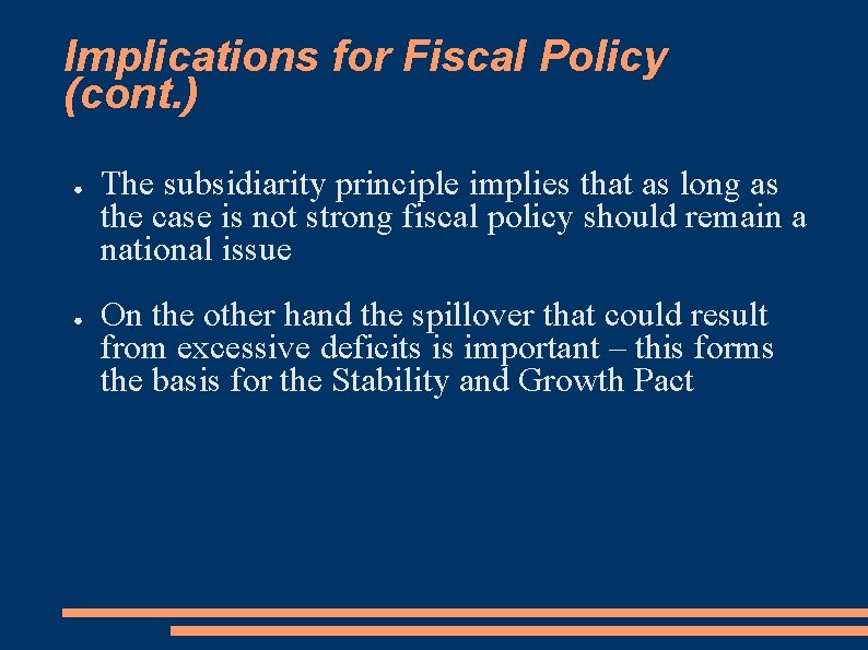 Implications for Fiscal Policy (cont. ) ● ● The subsidiarity principle implies that as