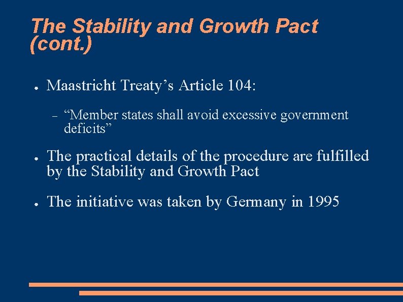 The Stability and Growth Pact (cont. ) ● Maastricht Treaty’s Article 104: ● ●