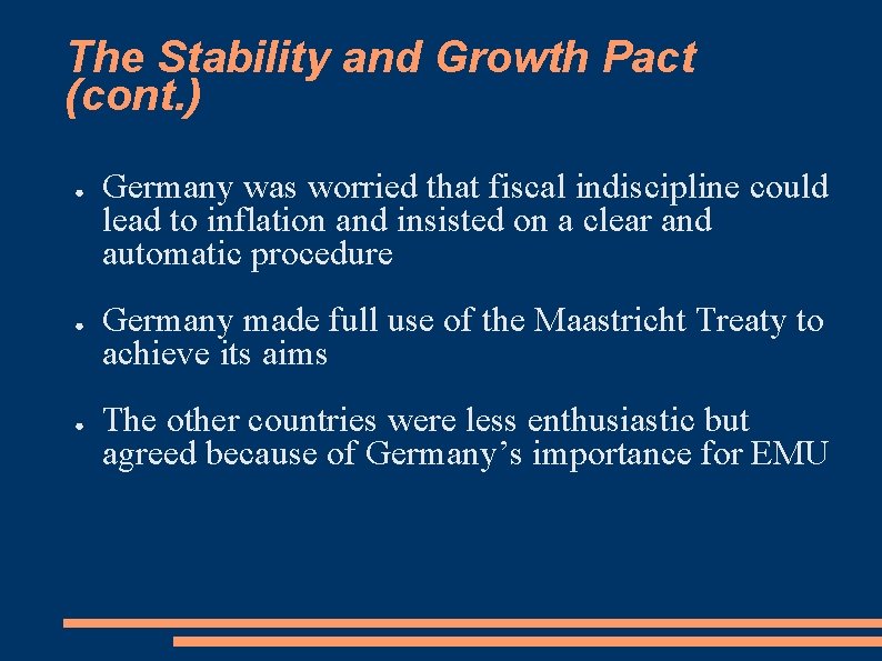 The Stability and Growth Pact (cont. ) ● ● ● Germany was worried that
