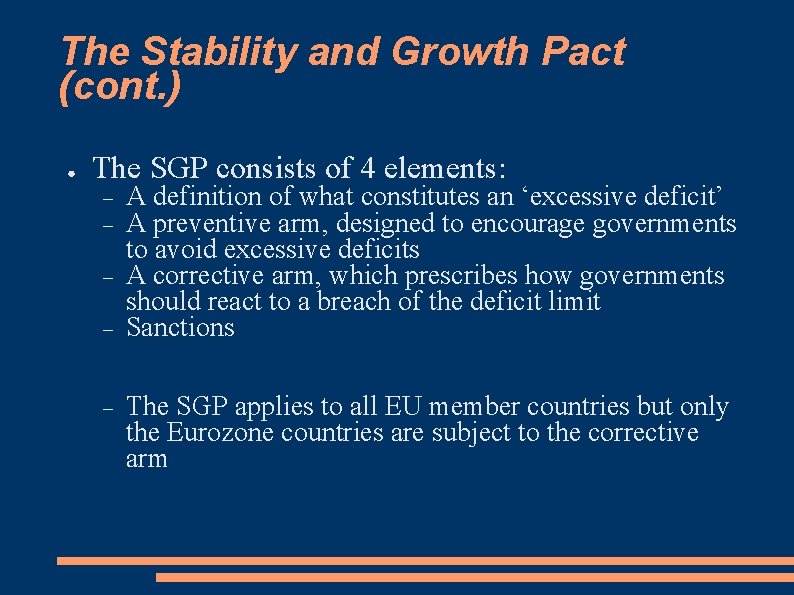 The Stability and Growth Pact (cont. ) ● The SGP consists of 4 elements:
