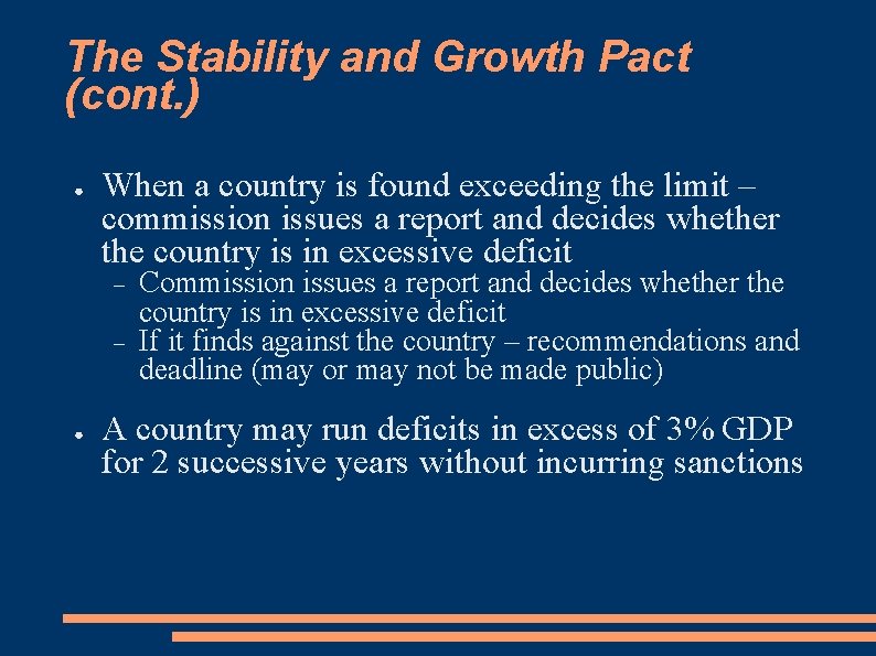 The Stability and Growth Pact (cont. ) ● When a country is found exceeding