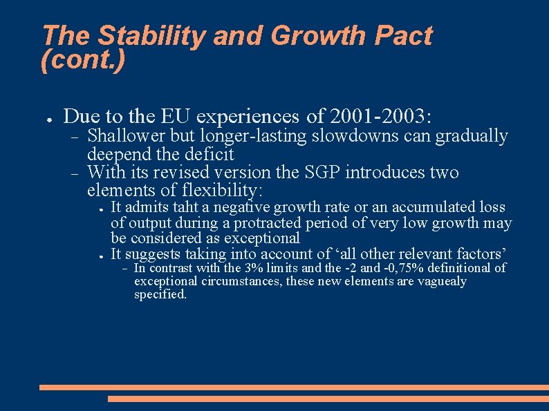 The Stability and Growth Pact (cont. ) ● Due to the EU experiences of