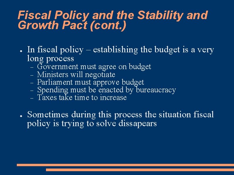 Fiscal Policy and the Stability and Growth Pact (cont. ) ● In fiscal policy