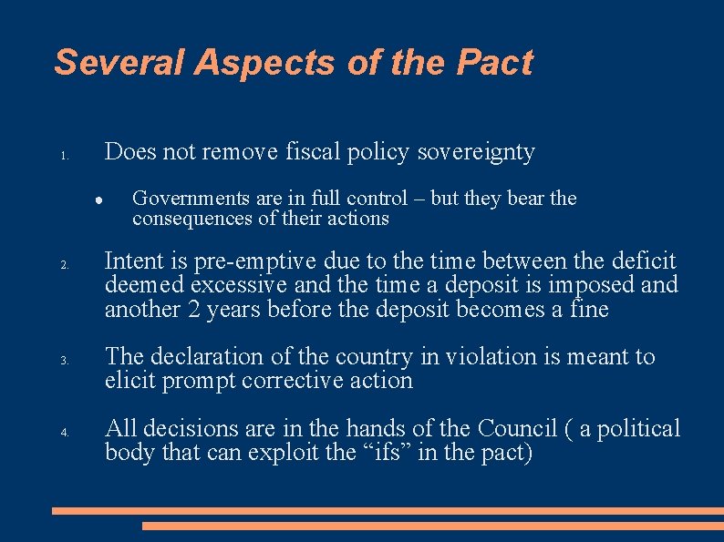 Several Aspects of the Pact Does not remove fiscal policy sovereignty 1. ● 2.