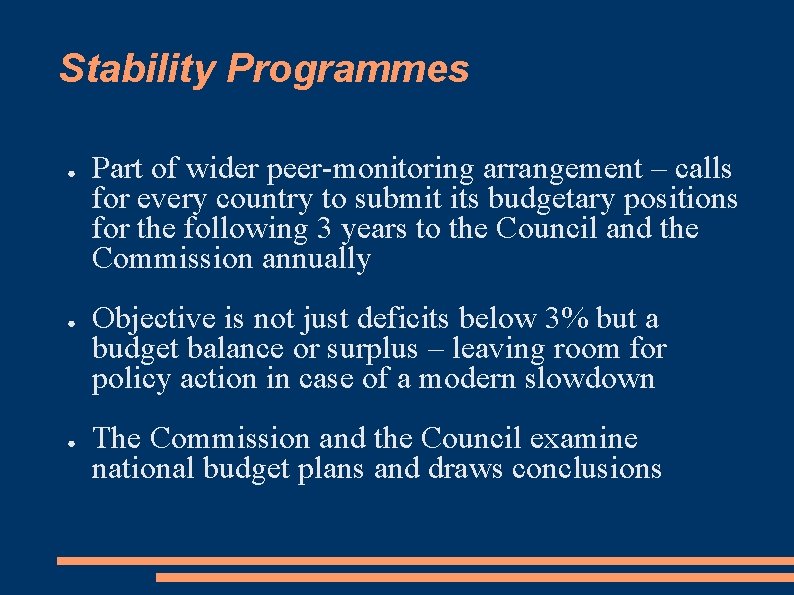 Stability Programmes ● ● ● Part of wider peer-monitoring arrangement – calls for every