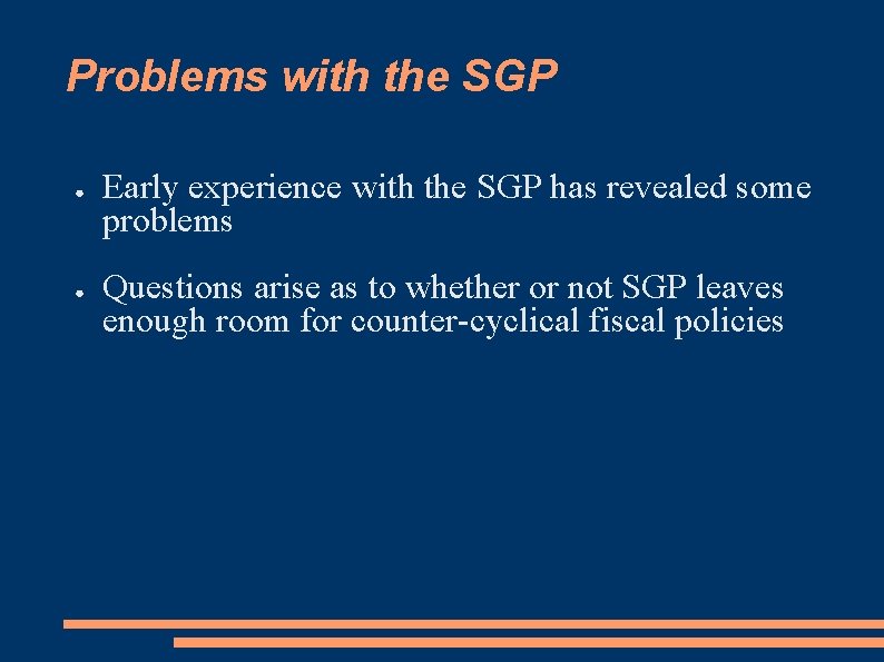Problems with the SGP ● ● Early experience with the SGP has revealed some