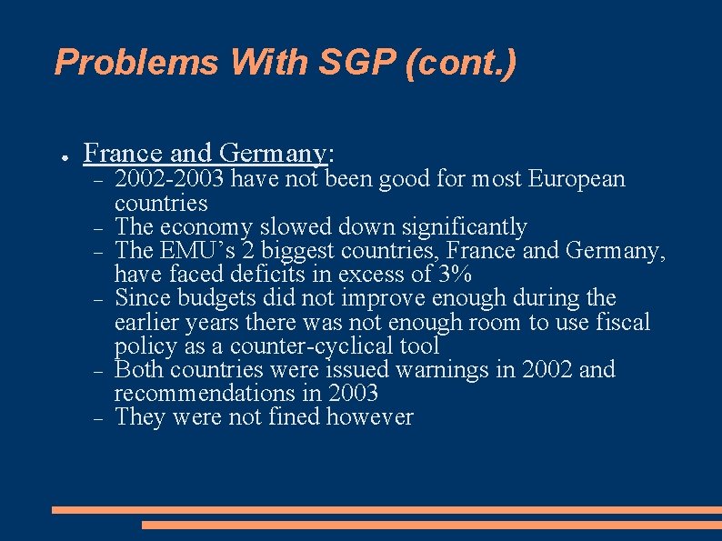 Problems With SGP (cont. ) ● France and Germany: 2002 -2003 have not been