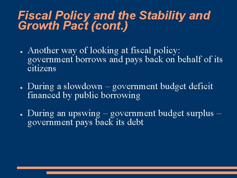 Fiscal Policy and the Stability and Growth Pact (cont. ) ● ● ● Another