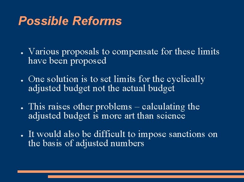 Possible Reforms ● ● Various proposals to compensate for these limits have been proposed