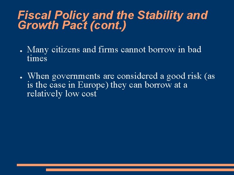 Fiscal Policy and the Stability and Growth Pact (cont. ) ● ● Many citizens