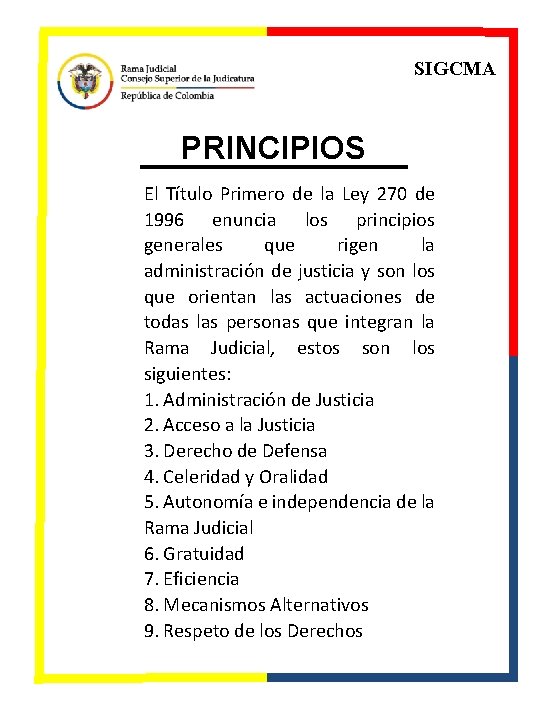 SIGCMA PRINCIPIOS El Título Primero de la Ley 270 de 1996 enuncia los principios