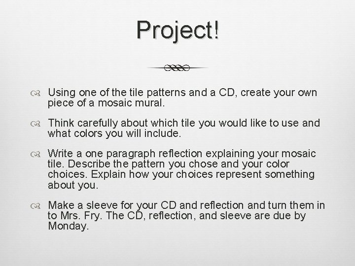 Project! Using one of the tile patterns and a CD, create your own piece Project! Using one of the tile patterns and a CD, create your own piece