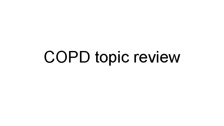 COPD topic review 