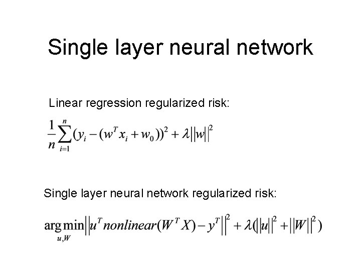 Single layer neural network Linear regression regularized risk: Single layer neural network regularized risk: