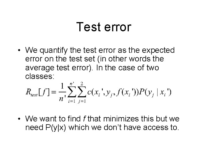 Test error • We quantify the test error as the expected error on the